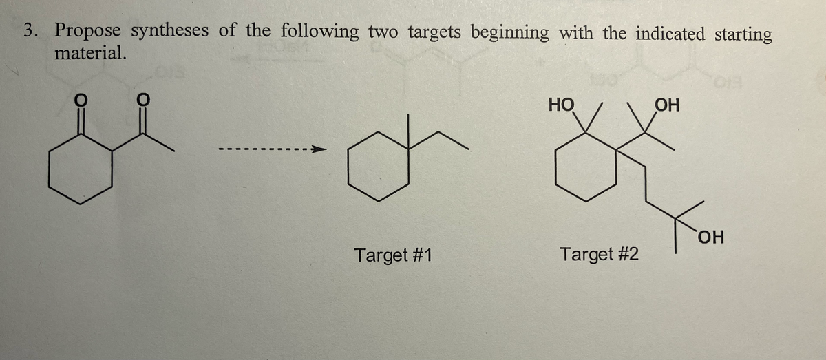 3. Propose syntheses of the following two targets beginning with the indicated starting
material.
013
HO
OH
Тон
Target #1
Target #2