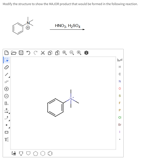 Modify the structure to show the MAJOR product that would be formed in the following reaction.
HNO3, H2SO4
H
с
N
°
S
[]
LL
F
P
Cl
Br
Π
TI