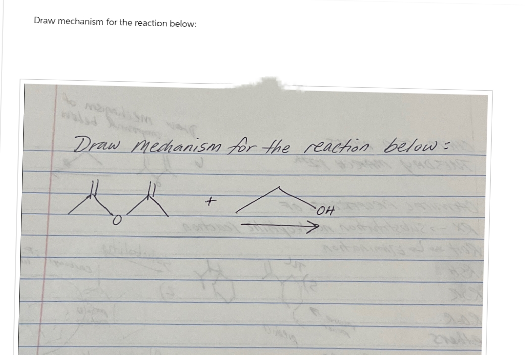 Draw mechanism for the reaction below:
Draw mechanism for the reaction below:
+
←
OH