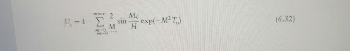 U =1- Σ
ΞΗ
M=0
2
sin
Με
- cxp(-M-T
(6.32)